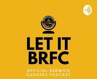 Berwick Rangers Podcast Let It BRFC
